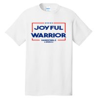 Joyful Warrior For Kamala Harris Tim Walz 2024 Tall T-Shirt