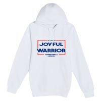 Joyful Warrior For Kamala Harris Tim Walz 2024 Premium Pullover Hoodie