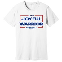 Joyful Warrior For Kamala Harris Tim Walz 2024 Premium T-Shirt