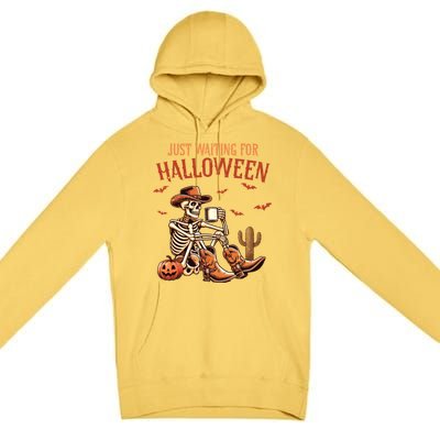 Just Waiting For Halloween Funny Skeleton Western Halloween Gift Premium Pullover Hoodie