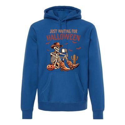 Just Waiting For Halloween Funny Skeleton Western Halloween Gift Premium Hoodie