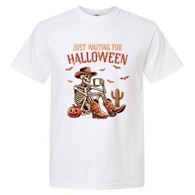 Just Waiting For Halloween Funny Skeleton Western Halloween Gift Garment-Dyed Heavyweight T-Shirt