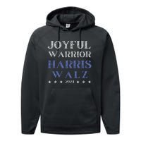 Joyful Warrior For Kamala Harris Tim Walz Waltz 2024 Performance Fleece Hoodie