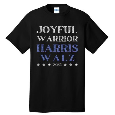 Joyful Warrior For Kamala Harris Tim Walz Waltz 2024 Tall T-Shirt