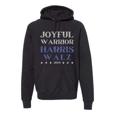 Joyful Warrior For Kamala Harris Tim Walz Waltz 2024 Premium Hoodie