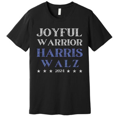 Joyful Warrior For Kamala Harris Tim Walz Waltz 2024 Premium T-Shirt