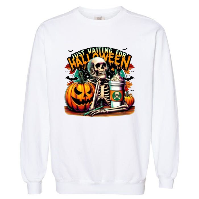 Just Waiting For Halloween Coffee Funny Skeleton Halloween Garment-Dyed Sweatshirt