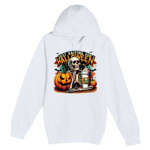 Just Waiting For Halloween Coffee Funny Skeleton Halloween Premium Pullover Hoodie