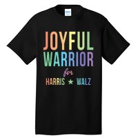 Joyful Warrior For Kamala Harris Tim Walz 2024 Tall T-Shirt