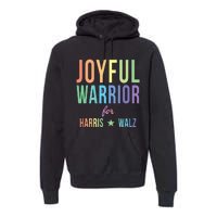 Joyful Warrior For Kamala Harris Tim Walz 2024 Premium Hoodie