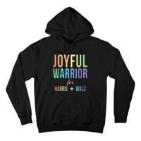 Joyful Warrior For Kamala Harris Tim Walz 2024 Tall Hoodie