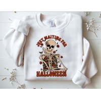 Just Waiting For Halloween Skeleton Fall Spooky Sweatshirt