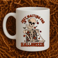Just Waiting For Halloween Skeleton Fall Spooky Mug
