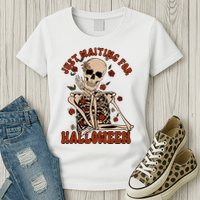 Just Waiting For Halloween Skeleton Fall Spooky Womens T-Shirt