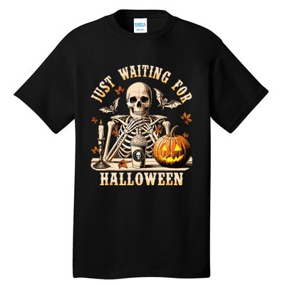 Just Waiting For Halloween Skeleton Coffee Spooky Season Tall T-Shirt