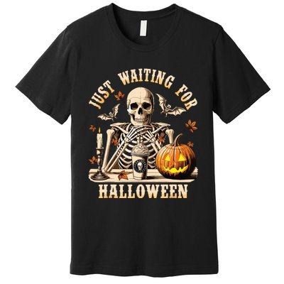 Just Waiting For Halloween Skeleton Coffee Spooky Season Premium T-Shirt