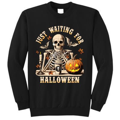 Just Waiting For Halloween Skeleton Coffee Spooky Season Tall Sweatshirt