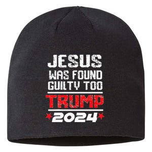 Jesus Was Found Guilty Too Take America Back Trump 2024 Sustainable Beanie