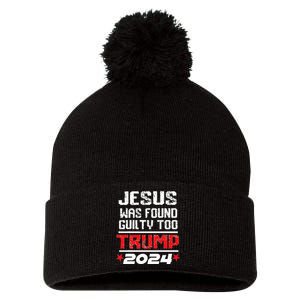 Jesus Was Found Guilty Too Take America Back Trump 2024 Pom Pom 12in Knit Beanie