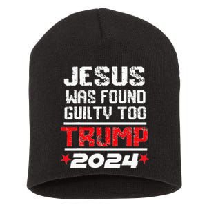 Jesus Was Found Guilty Too Take America Back Trump 2024 Short Acrylic Beanie