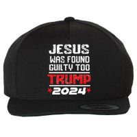 Jesus Was Found Guilty Too Take America Back Trump 2024 Wool Snapback Cap