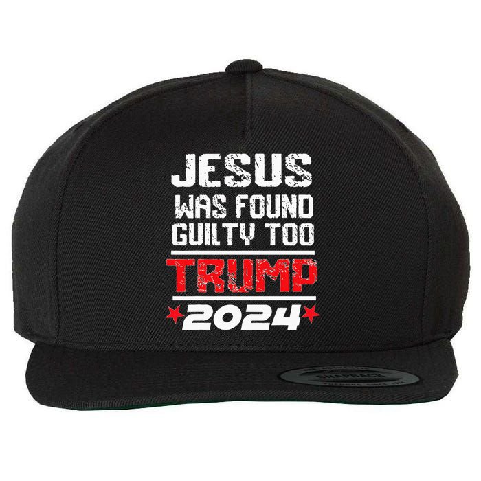 Jesus Was Found Guilty Too Take America Back Trump 2024 Wool Snapback Cap