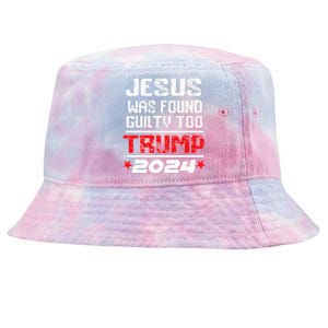 Jesus Was Found Guilty Too Take America Back Trump 2024 Tie-Dyed Bucket Hat