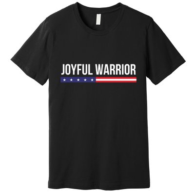 Joyful Warrior Funny Retro Inspired Quote Saying Gifts Premium T-Shirt