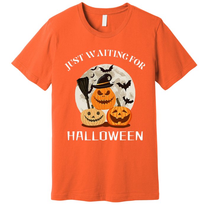 Just Waiting For Halloween Pumpkins Premium T-Shirt