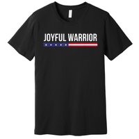 Joyful Warrior Funny Retro Inspired Quote Saying Gifts Premium T-Shirt