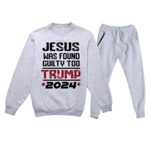 Jesus Was Found Guilty Too Take America Back Trump 2024 Premium Crewneck Sweatsuit Set