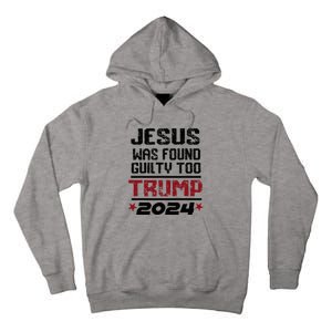 Jesus Was Found Guilty Too Take America Back Trump 2024 Tall Hoodie