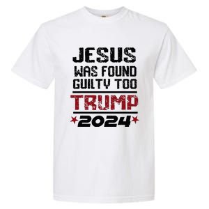 Jesus Was Found Guilty Too Take America Back Trump 2024 Garment-Dyed Heavyweight T-Shirt