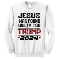 Jesus Was Found Guilty Too Take America Back Trump 2024 Sweatshirt