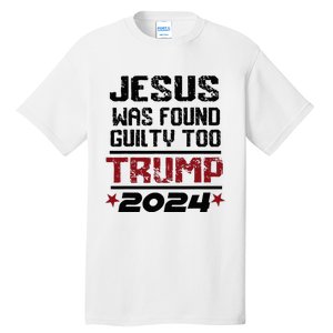 Jesus Was Found Guilty Too Take America Back Trump 2024 Tall T-Shirt