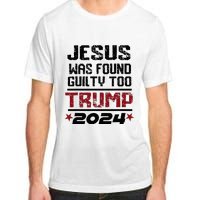 Jesus Was Found Guilty Too Take America Back Trump 2024 Adult ChromaSoft Performance T-Shirt