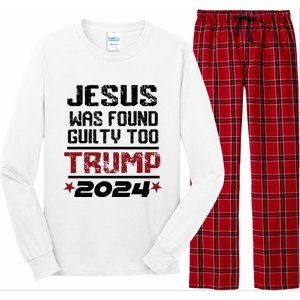 Jesus Was Found Guilty Too Take America Back Trump 2024 Long Sleeve Pajama Set