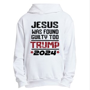 Jesus Was Found Guilty Too Take America Back Trump 2024 Urban Pullover Hoodie