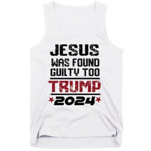 Jesus Was Found Guilty Too Take America Back Trump 2024 Tank Top