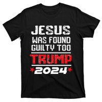 Jesus Was Found Guilty Too Take America Back Trump 2024 T-Shirt