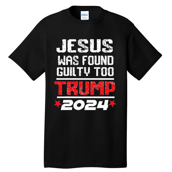 Jesus Was Found Guilty Too Take America Back Trump 2024 Tall T-Shirt