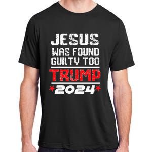 Jesus Was Found Guilty Too Take America Back Trump 2024 Adult ChromaSoft Performance T-Shirt