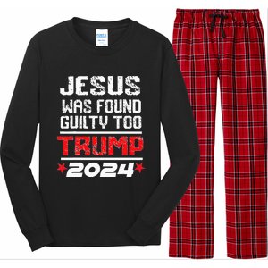 Jesus Was Found Guilty Too Take America Back Trump 2024 Long Sleeve Pajama Set