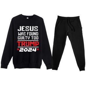 Jesus Was Found Guilty Too Take America Back Trump 2024 Premium Crewneck Sweatsuit Set