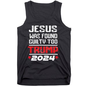 Jesus Was Found Guilty Too Take America Back Trump 2024 Tank Top