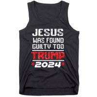 Jesus Was Found Guilty Too Take America Back Trump 2024 Tank Top