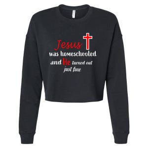 Jesus Was Homeschooled And He Turned Out Just Fine Cute Gift Cropped Pullover Crew