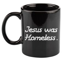 Jesus Was Homeless 11oz C Handle Ceramic Mug