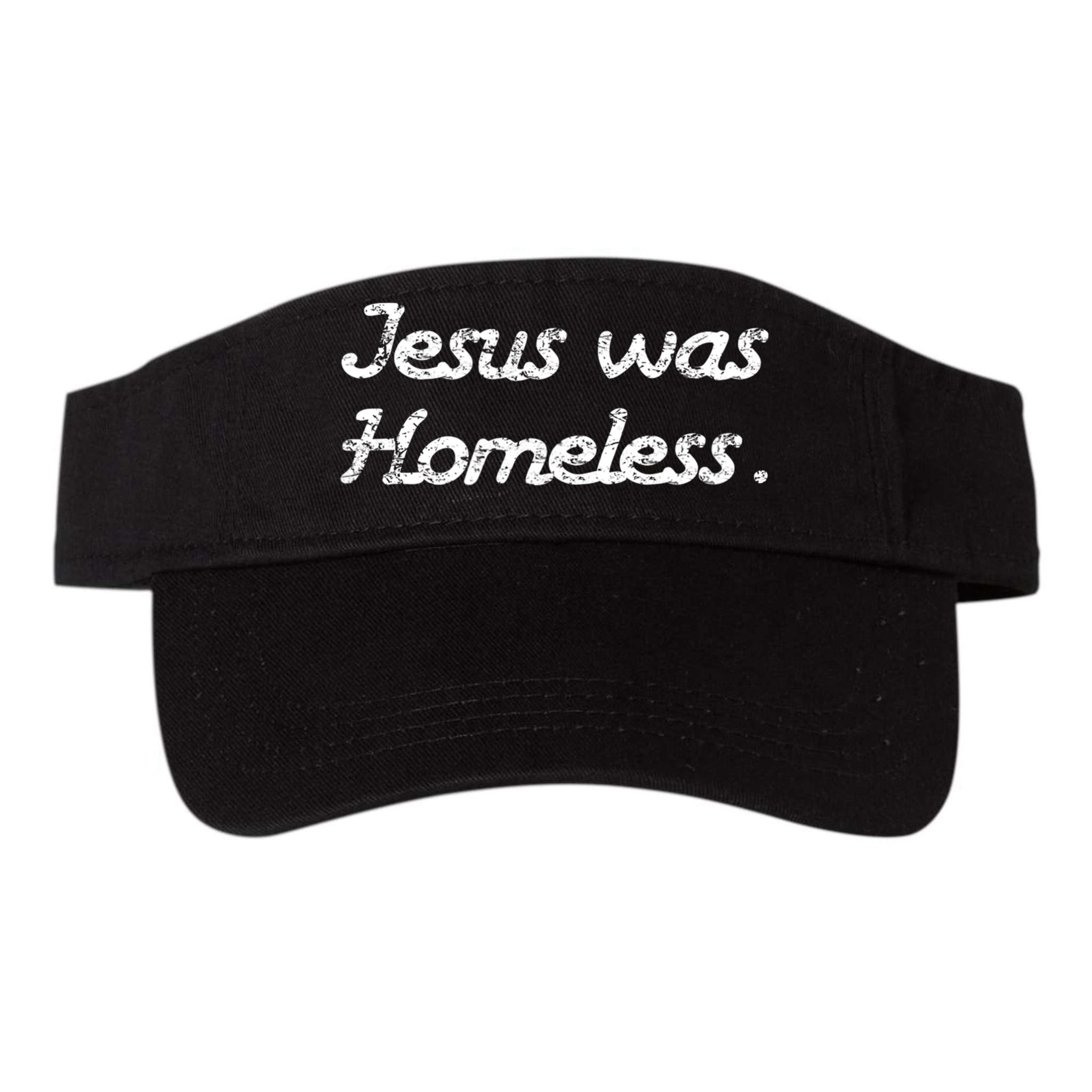 Jesus Was Homeless Visor