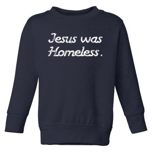 Jesus Was Homeless Toddler Sweatshirt